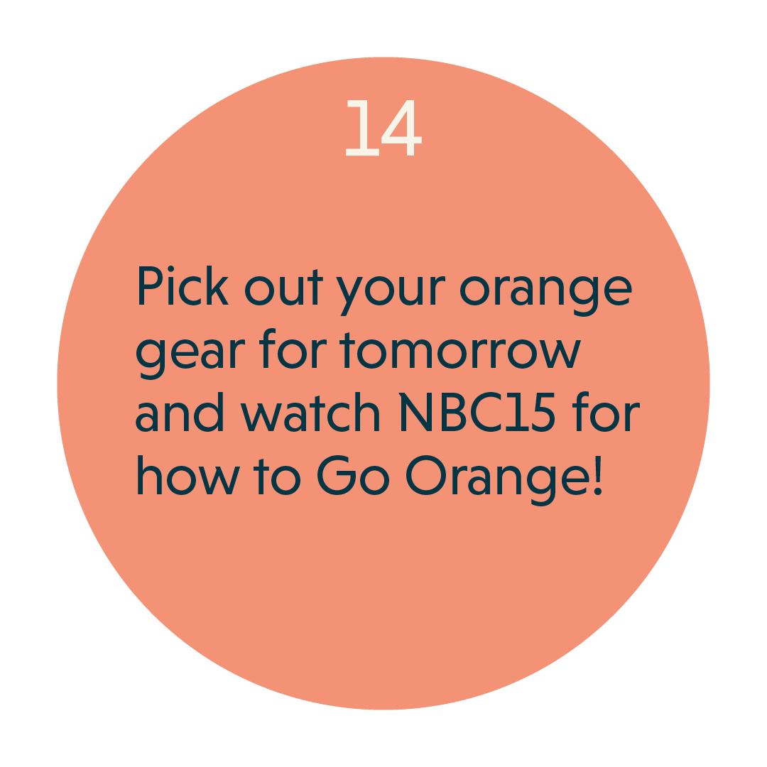 Pick out your orange gear for tomorrow and watch NBC15 for how to Go Orange!
